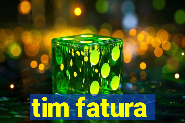 tim fatura